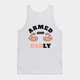 ARMED AND DADLY FUNNY FATHER BUFF DAD BOD MUSCLE GYM WORKOUT Street Style Original Design Tank Top